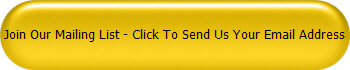 Join Our Mailing List - Click To Send Us Your Email Address